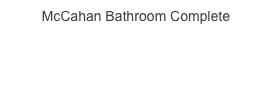 McCahan Bathroom Complete
