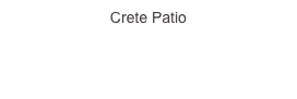 Crete Patio