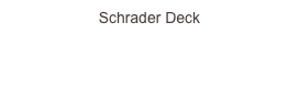 Schrader Deck